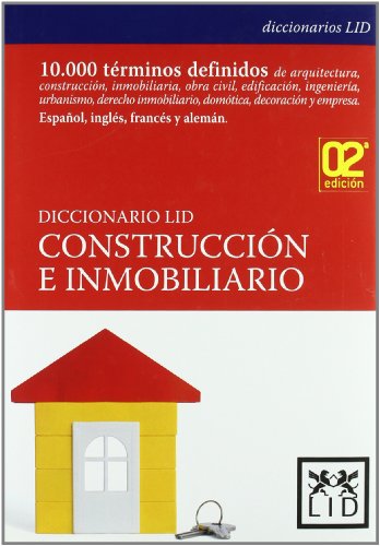 Diccionario LID de Construcción e Inmobiliario. Español-Inglés Norteamericano-Británico-Francés-Alemán-Italiano