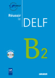 Réussir le DELF B2. Livre + CD audio + corrigés (Nouvelle Édition)