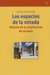 Los espacios de la mirada. Historia de la arquitectura de museos