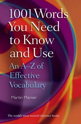 1001 Words You Need to Know and Use. An A-Z of Effective Vocabulary