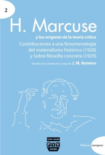 H. Marcuse y los orígenes de la teoría crítica: Contribución a una fenomenología del materialismo histórico (1928) y Sobre filosofía concreta (1929)