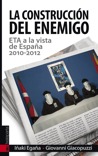 La construcción del enemigo. ETA a la vista de España, 2010-2012