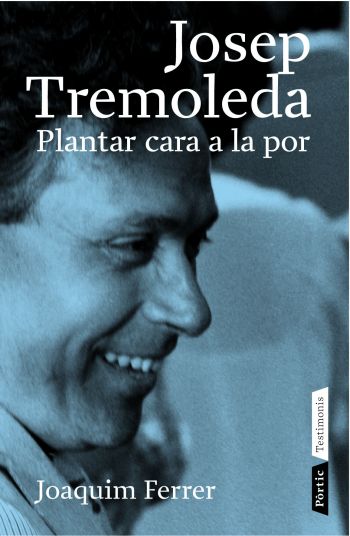 Josep Tremoleda: plantar cara a la por (1932-1999)