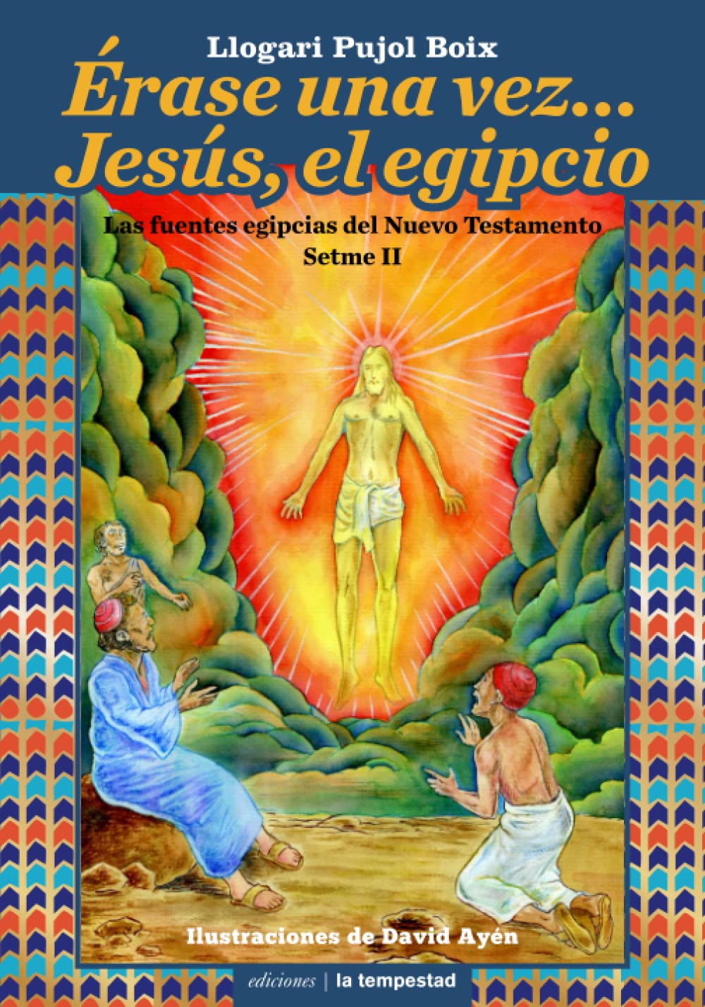 Érase una vez... Jesús, el egipcio: Las fuentes egipcias del Nuevo Testamento (Setme II)