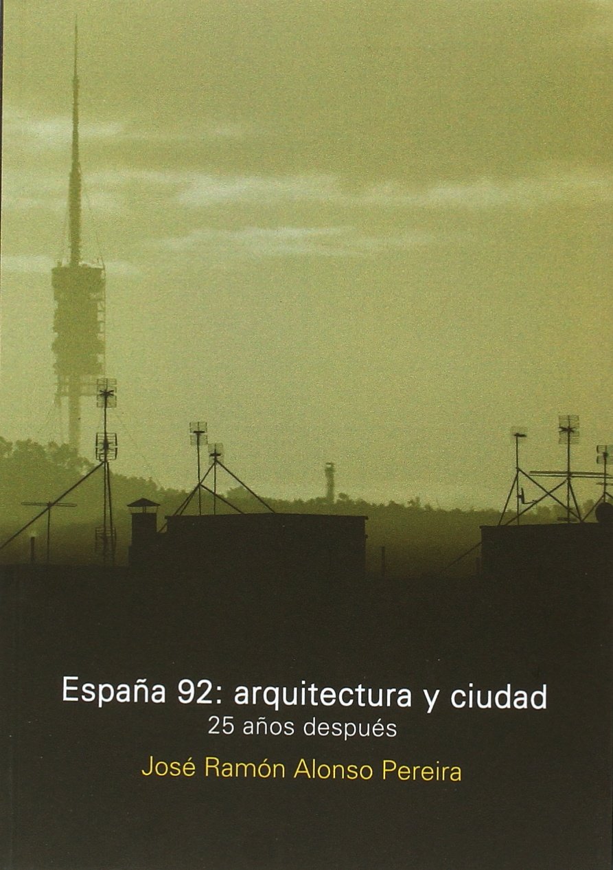 España 92: arquitectura y ciudad. 25 años después