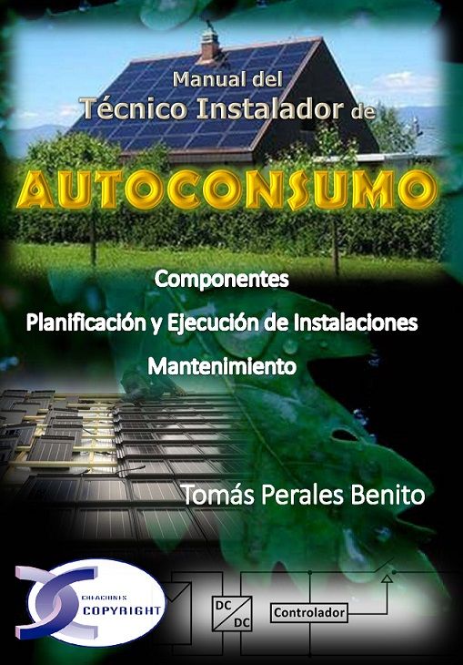 Autoconsumo. Manual del técnico instalador (Componentes. Planificación y ejecución de instalaciones. Mantenimiento)