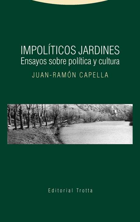 Impolíticos jardines: ensayos sobre política y cultura