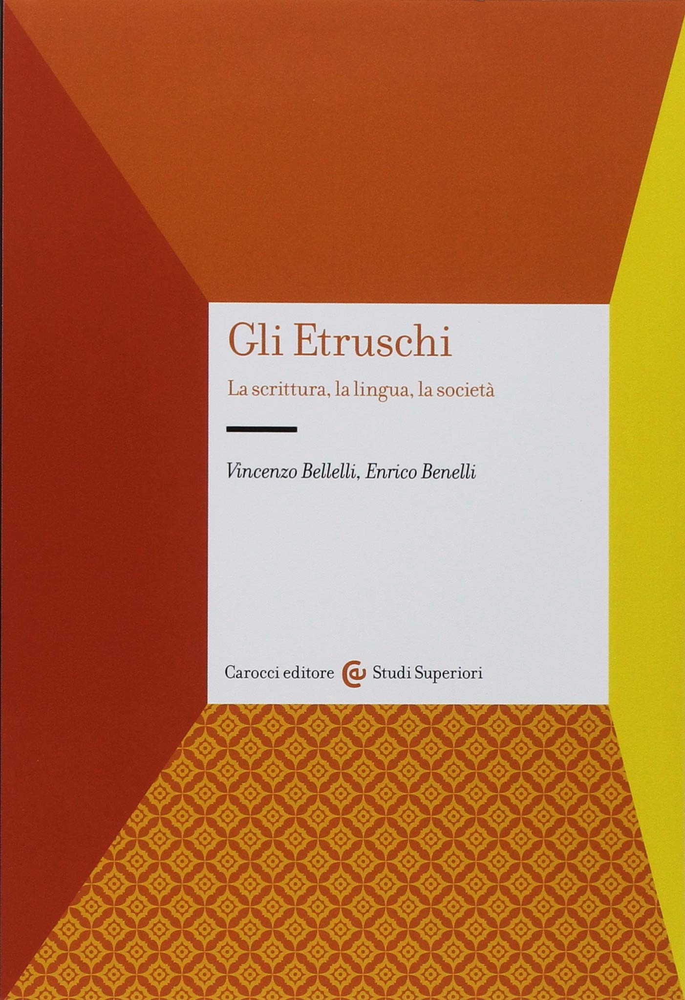 Gli etruschi. La scrittura, la lingua, la società