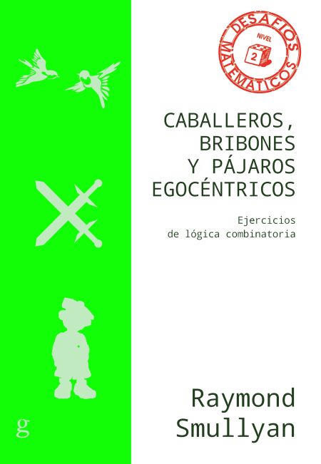 Caballeros, bribones y pájaros egocéntricos. Ejercicios de lógica combinatoria