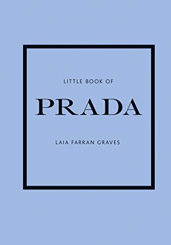 Little Book of Prada: The Story of the Iconic Fashion House (Little Books of Fashion, 6)