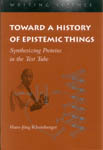 Toward a history of epistemic things : synthesizing proteins in the test tube