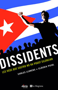 Dissidents. Les veus que Castro no ha pogut silenciar