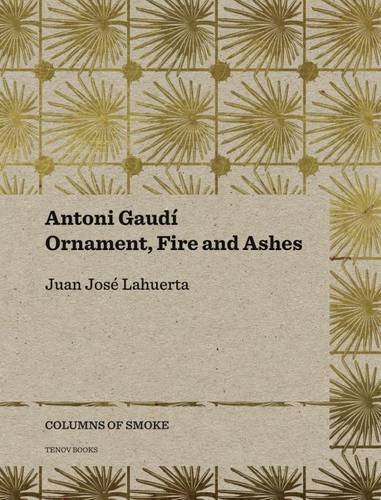 Antoni Gaudí. Ornament, fire and ashes