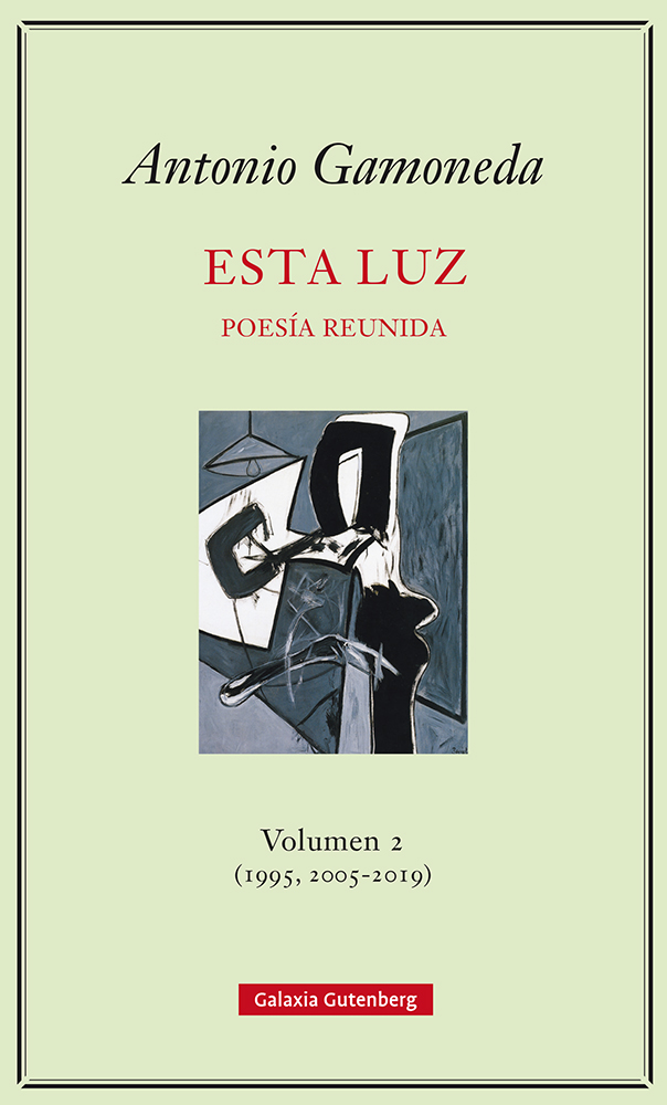 Esta luz. Poesía reunida Volumen 2 (1995, 2005-2019)