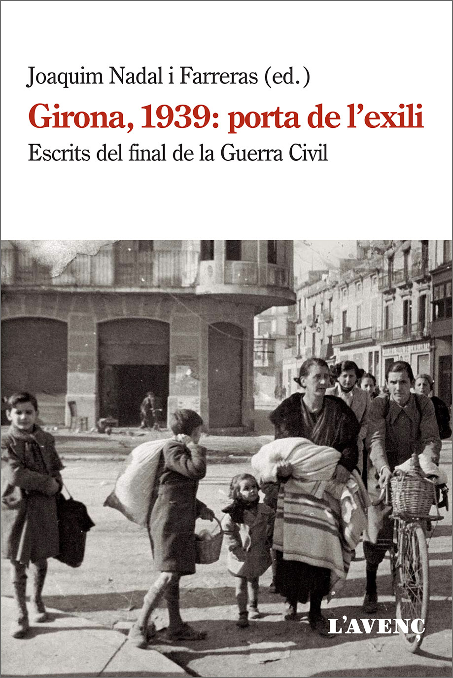 Girona, 1939: porta de l'exili. Escrits del final de la Guerra Civil