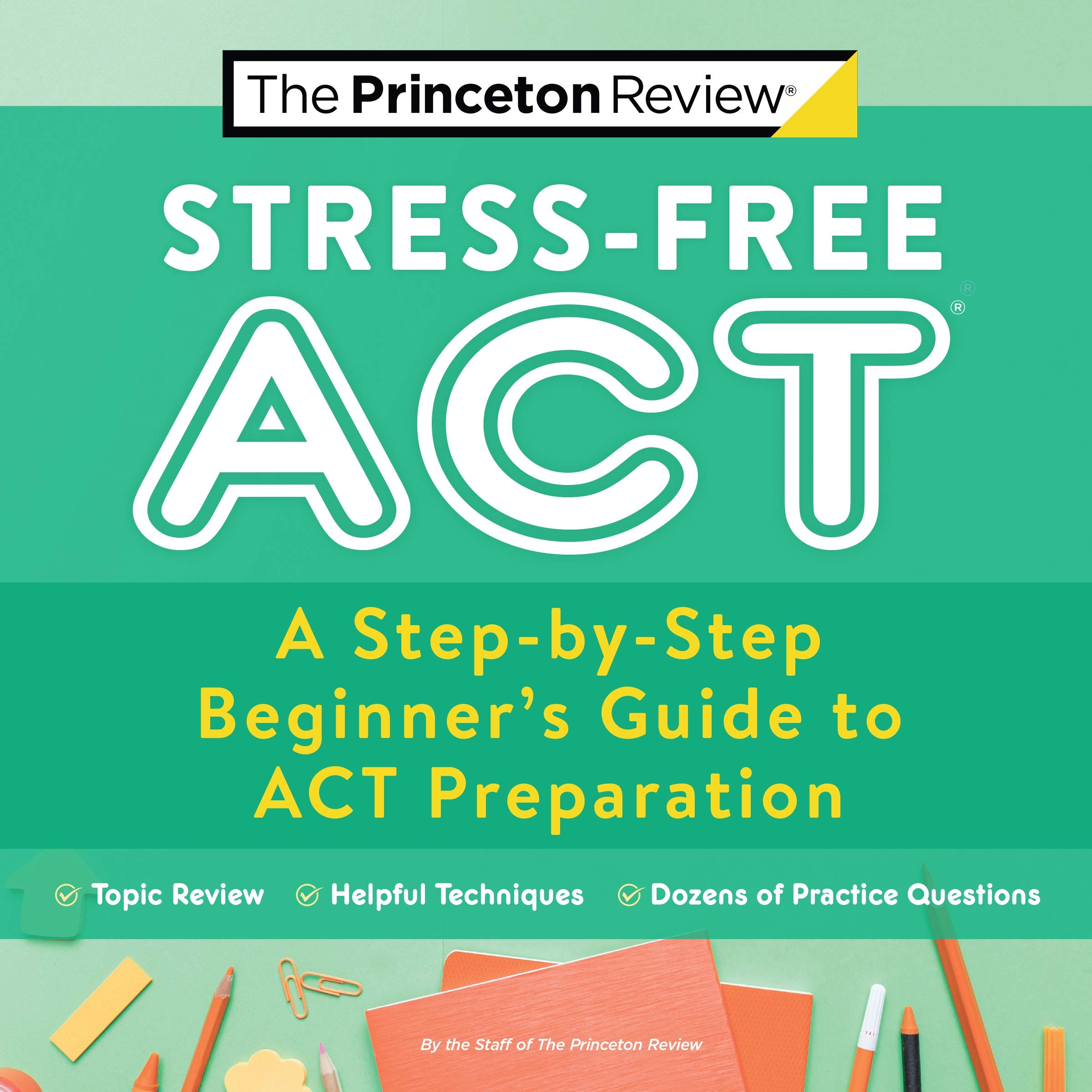 Stress-Free ACT: A Step-by-Step Beginner's Guide to ACT Preparation (College Test Preparation)