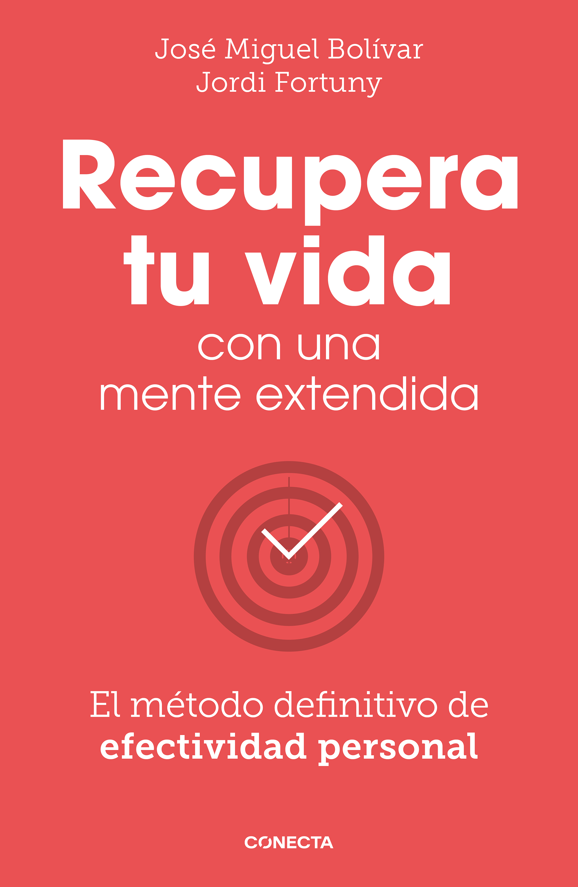 Recupera tu vida con una mente extendida. El método definitivo de efectividad personal