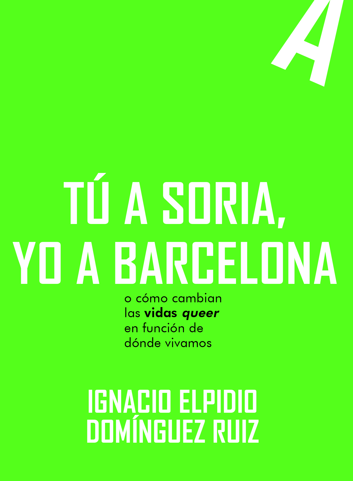 Tú a Soria, yo a barcelona. O cómo cambian las vidas queer en función de dónde vivamos