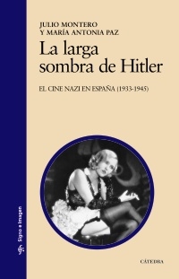 La larga sombra de Hitler. El cine nazi en España (1933-1945)