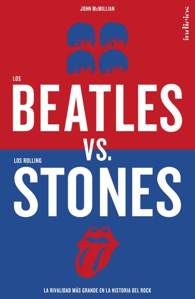 Beatles vs Stones. La rivalidad más grande en la historia del rock