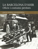 La Barcelona d'Ahir. Oficis i costums perduts