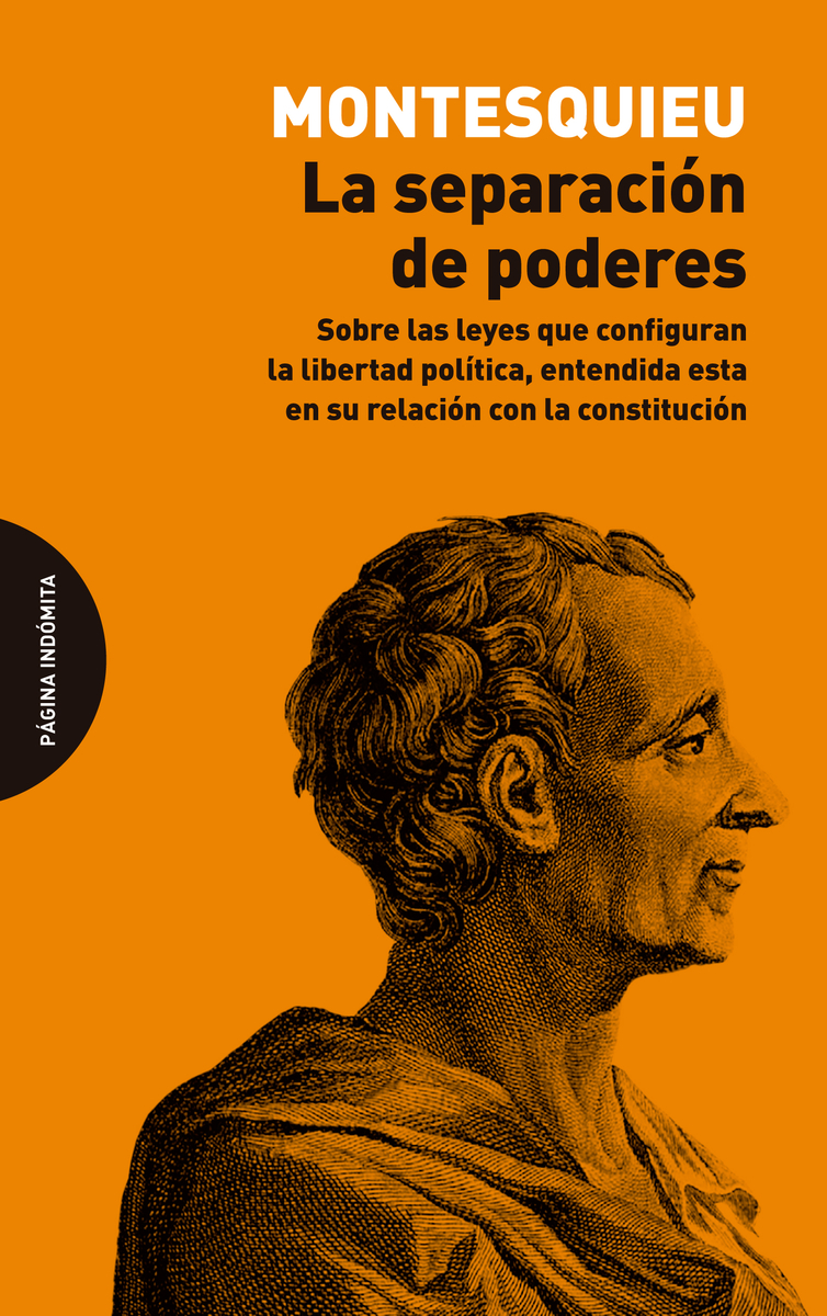 La separación de poderes: sobre las leyes que configuran la libertad política, entendida esta en su relación con la constitución