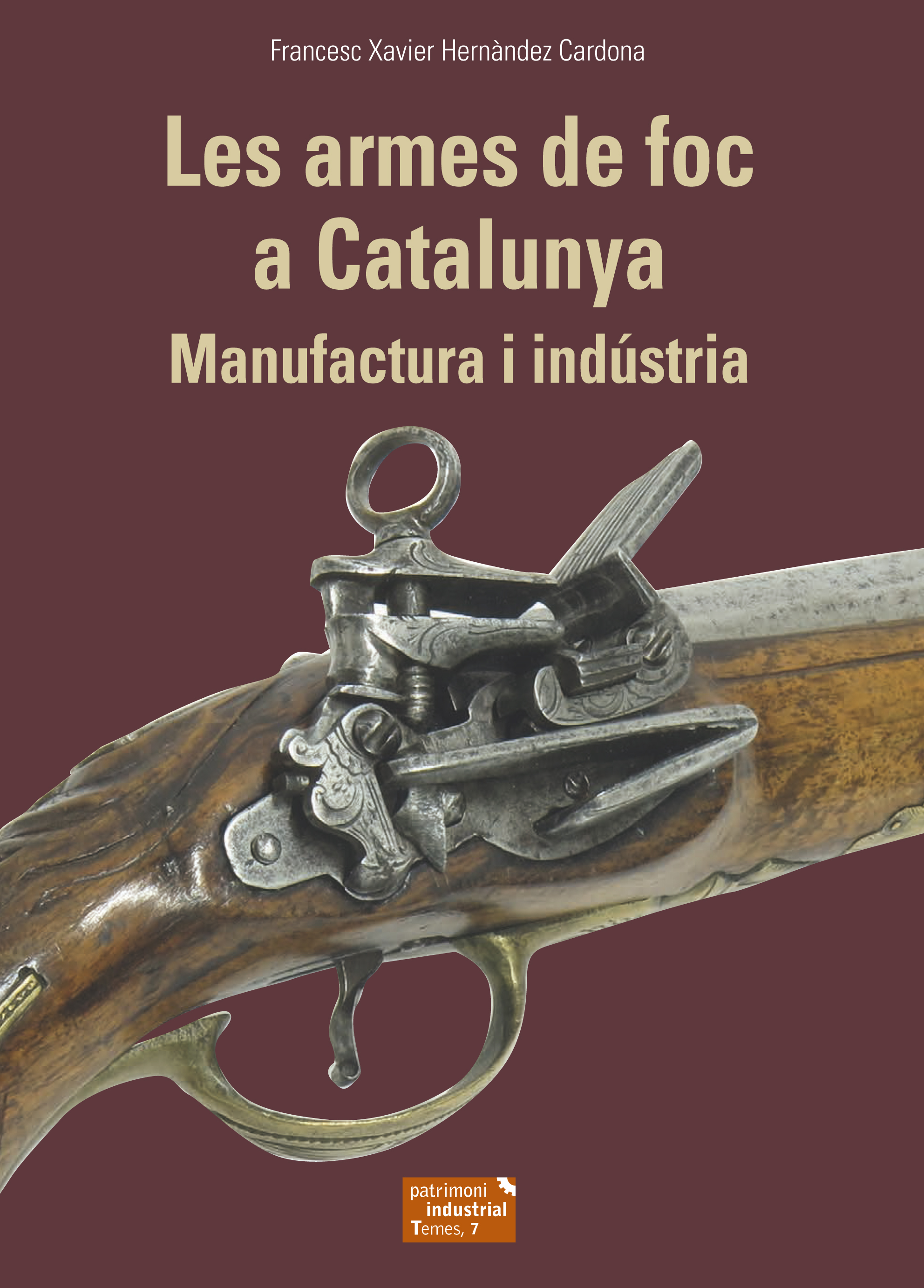 Les armes de foc a Catalunya. Manufactura i indústria