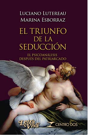 El triunfo de la seducción. El psicoanálisis después del patriarcado