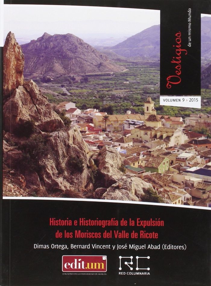 Historia e Historiografía de la Expulsión de los Moriscos del Valle de Ricote