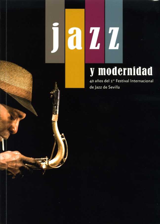 JAZZ Y MODERNIDAD. 40 AÑOS DEL 1ER FESTIVAL INTERNACIONAL DE JAZZ