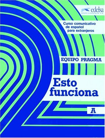 Esto funciona A.Libro del alumno. Curso comunicativo de español para extranjeros