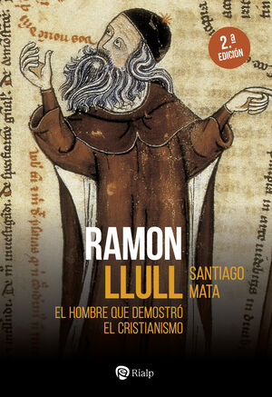 Ramon Llull: el hombre que demostró el cristianismo