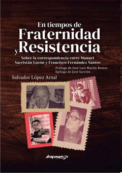 En tiempos de fraternidad y resistencia. Sobre la correspondencia entre Manuel Sacristán Luzón y Francisco Fernández Santos