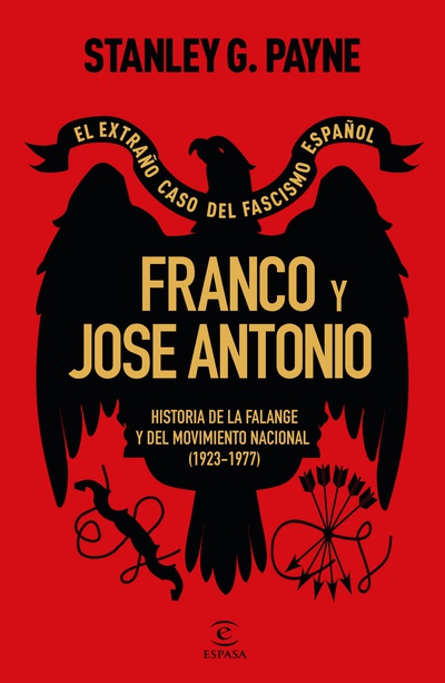 Franco y José Antonio. El extraño caso del fascismo español. Historia de la Falange y del movimiento nacional (1923-1977)