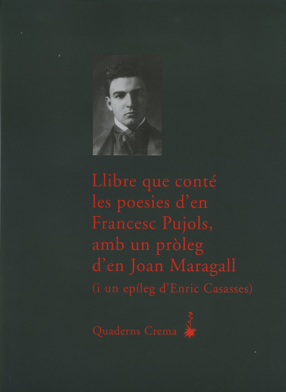 Poesies (Llbre que conté les poesies d'en Francesc Pujols, amb un pròleg d'en joan Maragall)