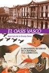 El oasis vasco. El nacimiento de Euskadi en la República y la Guerra Civil