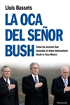 La oca del señor Bush. Cómo la Casa Blanca ha destruido el orden internacional