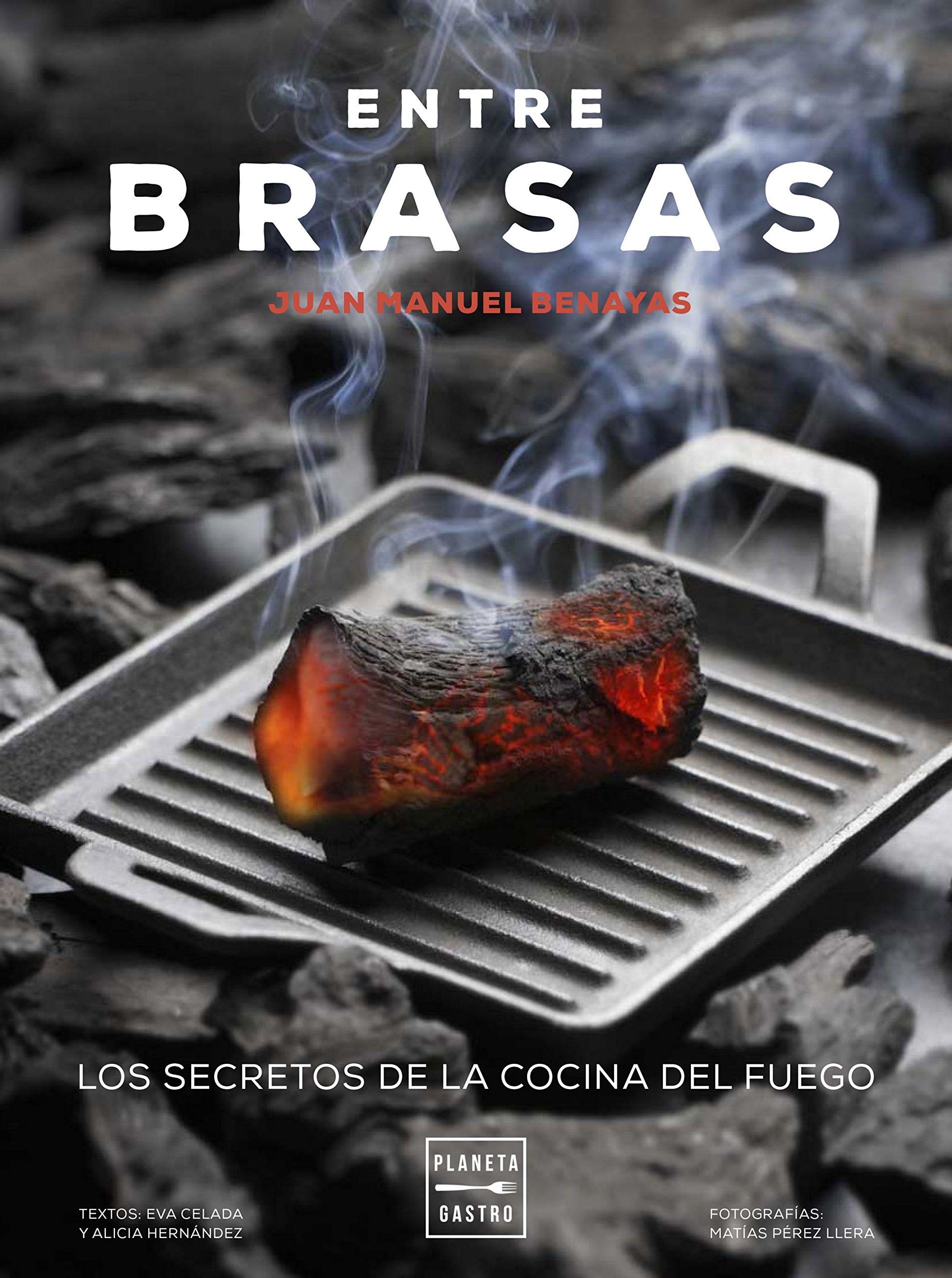 Entre brasas. Los secretos de la cocina del fuego