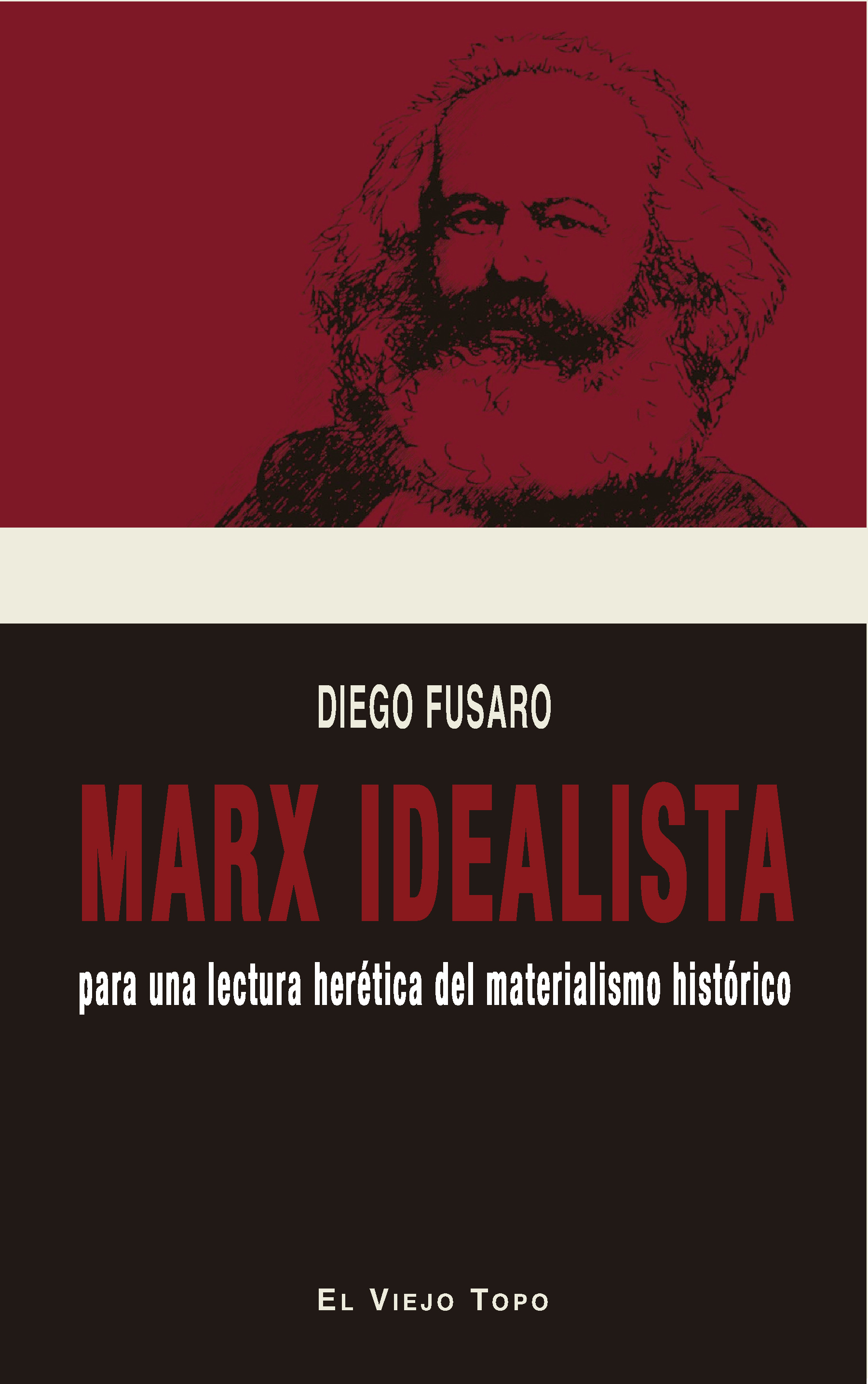 Marx idealista. Para una lectura herética del materialista histórico