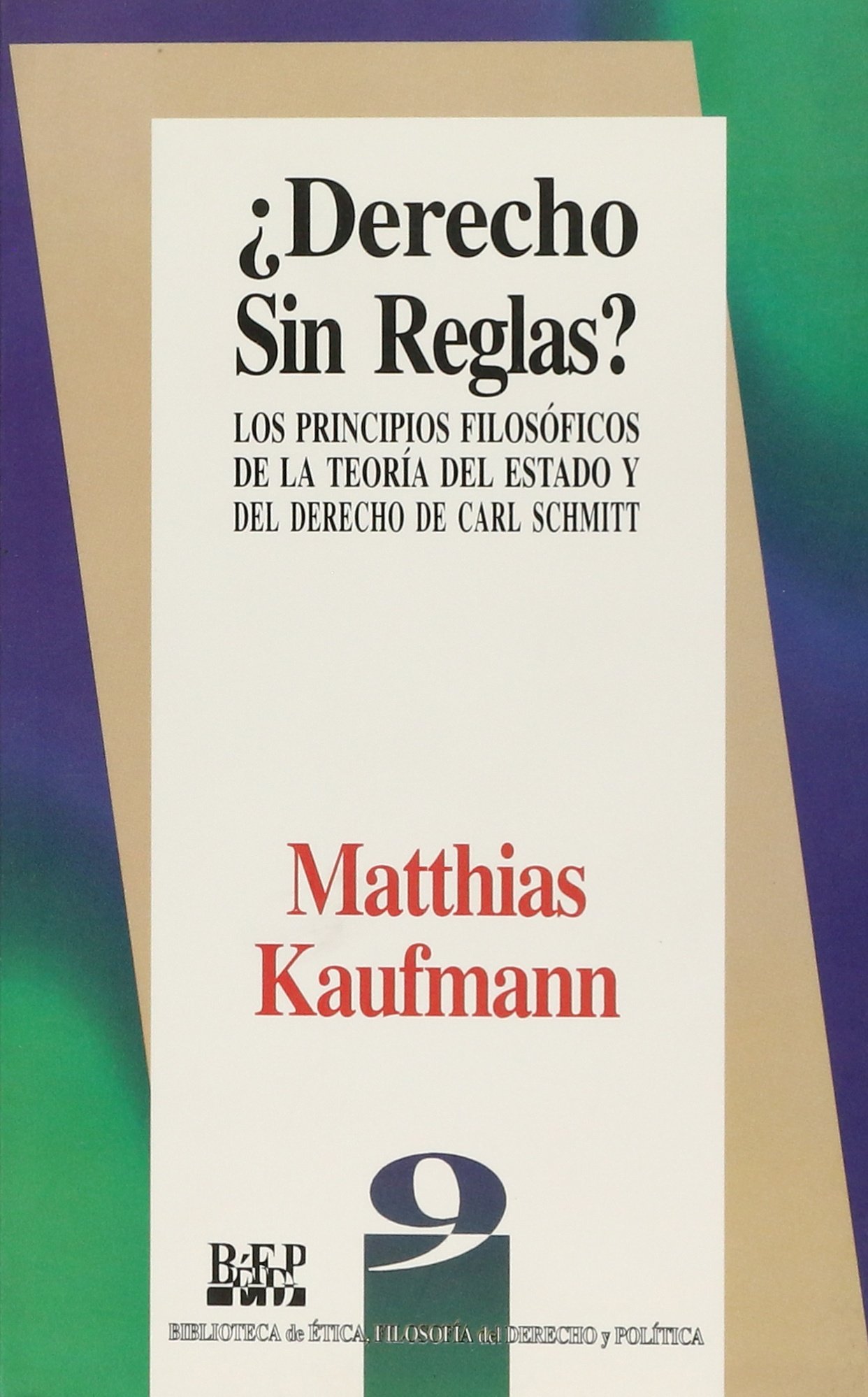 ¿Derecho sin reglas? Los principios filosóficos de la teoría del estado y del derecho de Carl Schmitt