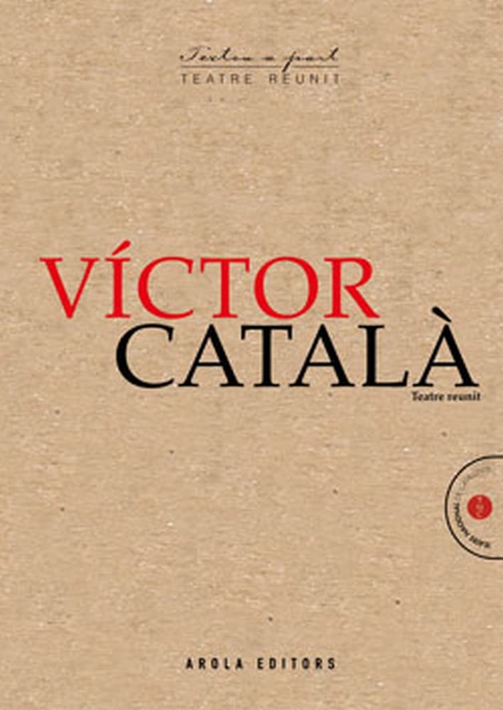 Teatre reunit. Victor Català (La marastra · L'honor del senyor Cargol · El setè, sant matrimoni · L'arcavota · L'infanticida · La Vepa · La tieta · Pere Màrtir · Verbagàlia · Les cartes · La roja · Germana Pau)