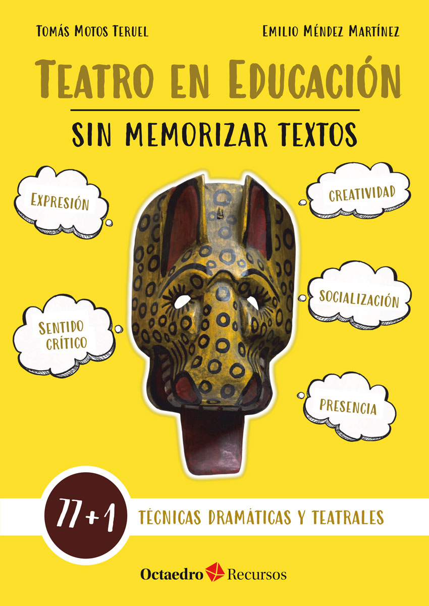 Teatro en educación sin memorizar textos. 77 + 1 técnicas dramáticas y teatrales