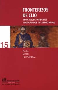 Fronterizos de Clio (marginados, disidentes y desplazados en la Edad Media)