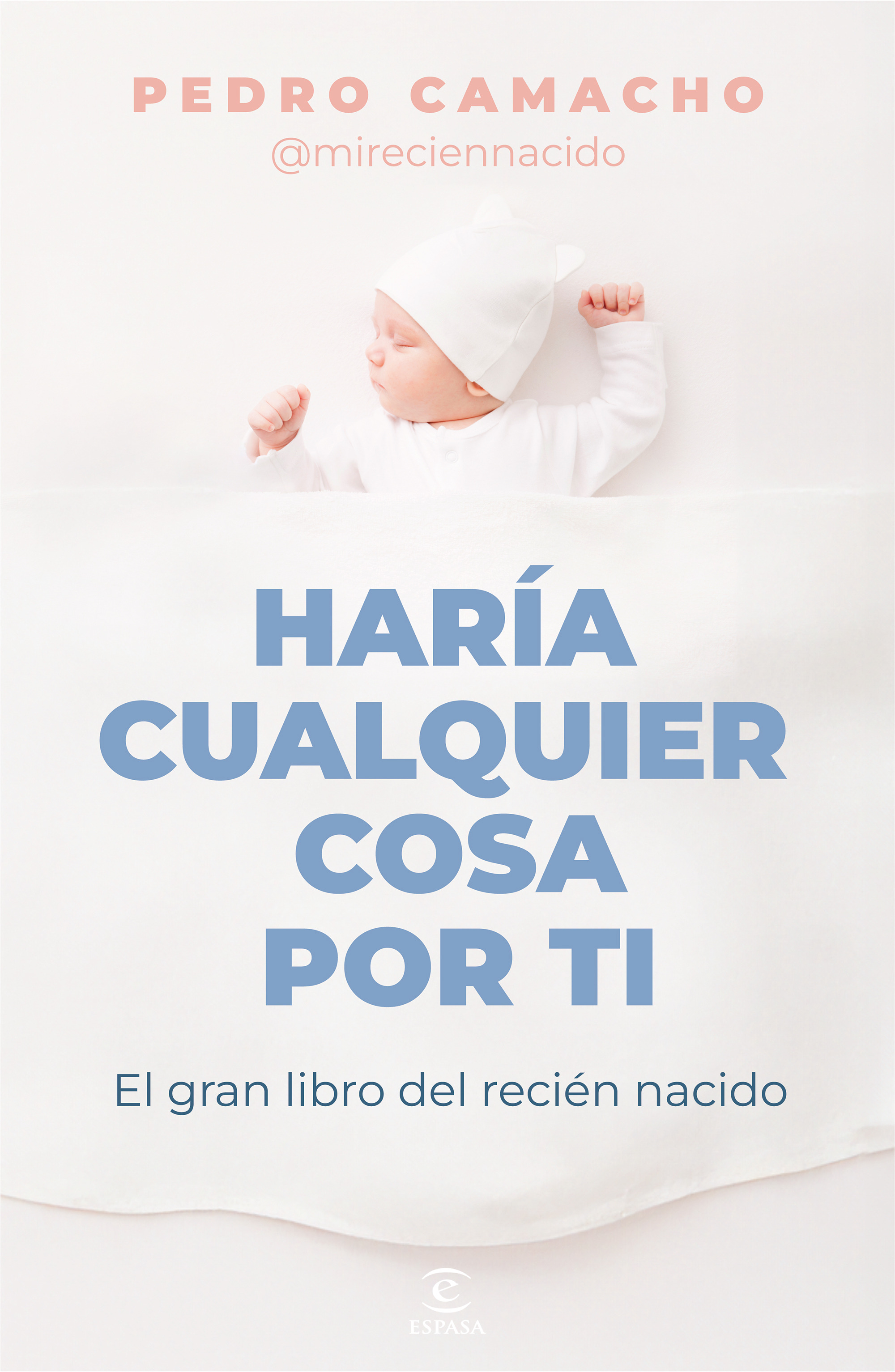 Haría cualquier cosa por ti. El gran libro del recién nacido