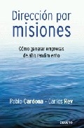 Dirección por misiones.Cómo generar empresas de alto rendimiento