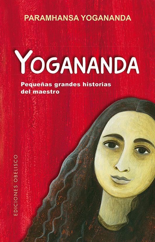 Yogananda: Pequeñas grandes historias del maestro