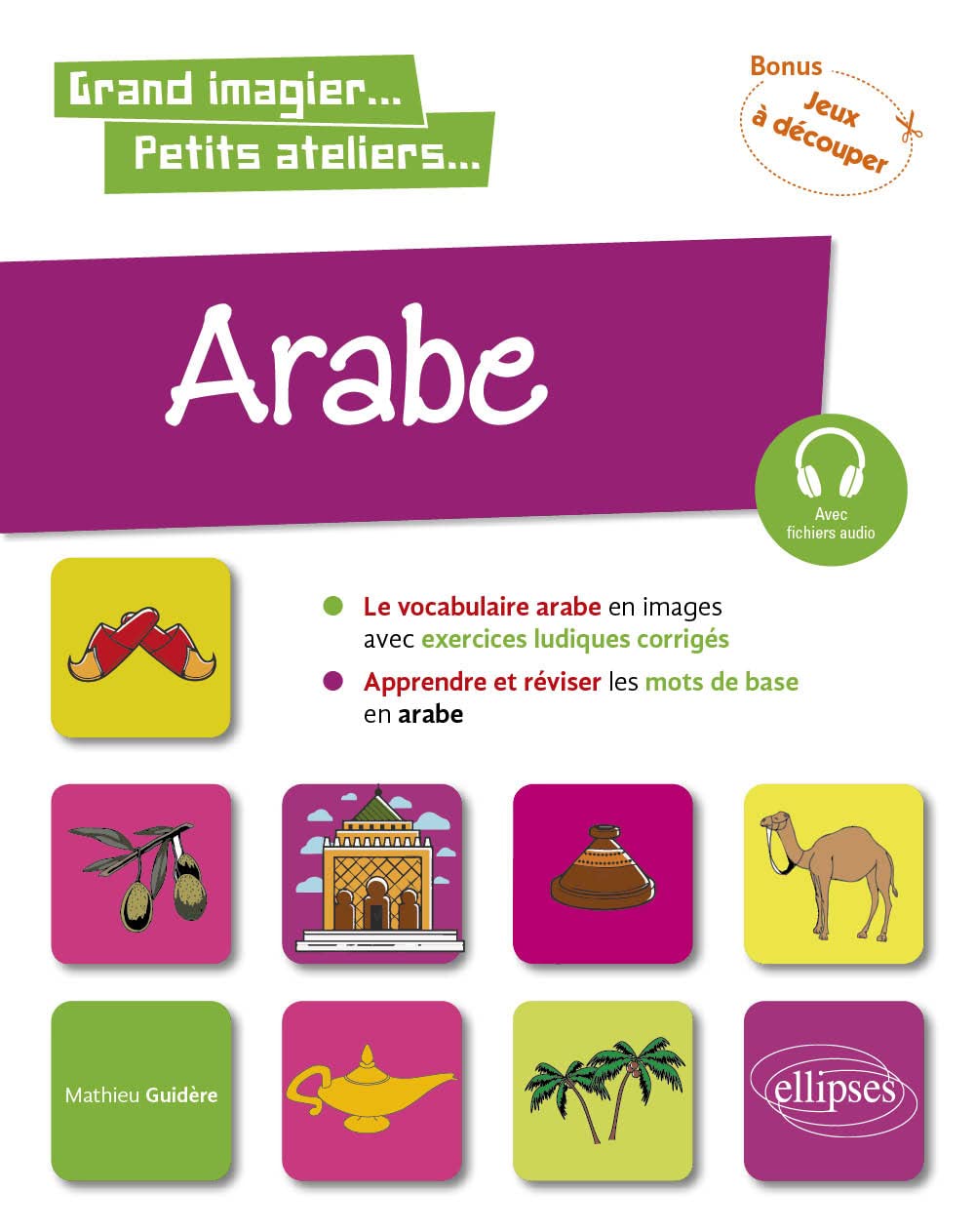 Arabe en images avec exercices ludiques: Apprendre et réviser les mots de base niveau A1