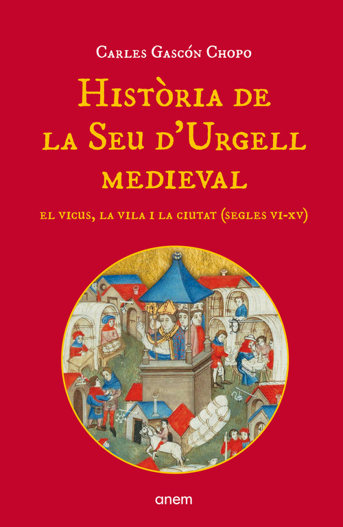 Història de la Seu d'Urgell medieval. El vicus, la vila i la ciutat (segles VI-XV)