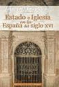 Estado e Iglesia en la España del siglo XVI