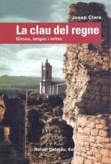 La clau del regne. Girona, setges i mites